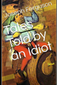 Tales Told by an Idiot